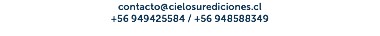 contacto@cielosurediciones.cl +56 949425584 / +56 948588349 