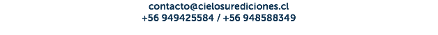contacto@cielosurediciones.cl +56 949425584 / +56 948588349 